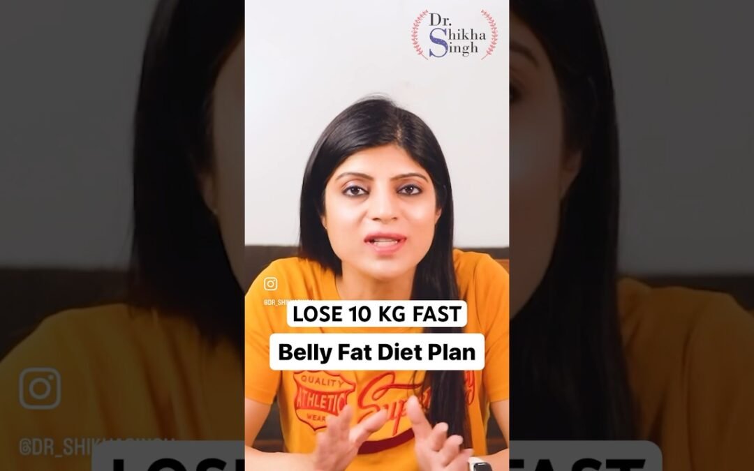Belly Fat Diet Plan | Lose 10 Kg Fast #howtoloseweightfast #dietplantoloseweightfast #drshikhasingh