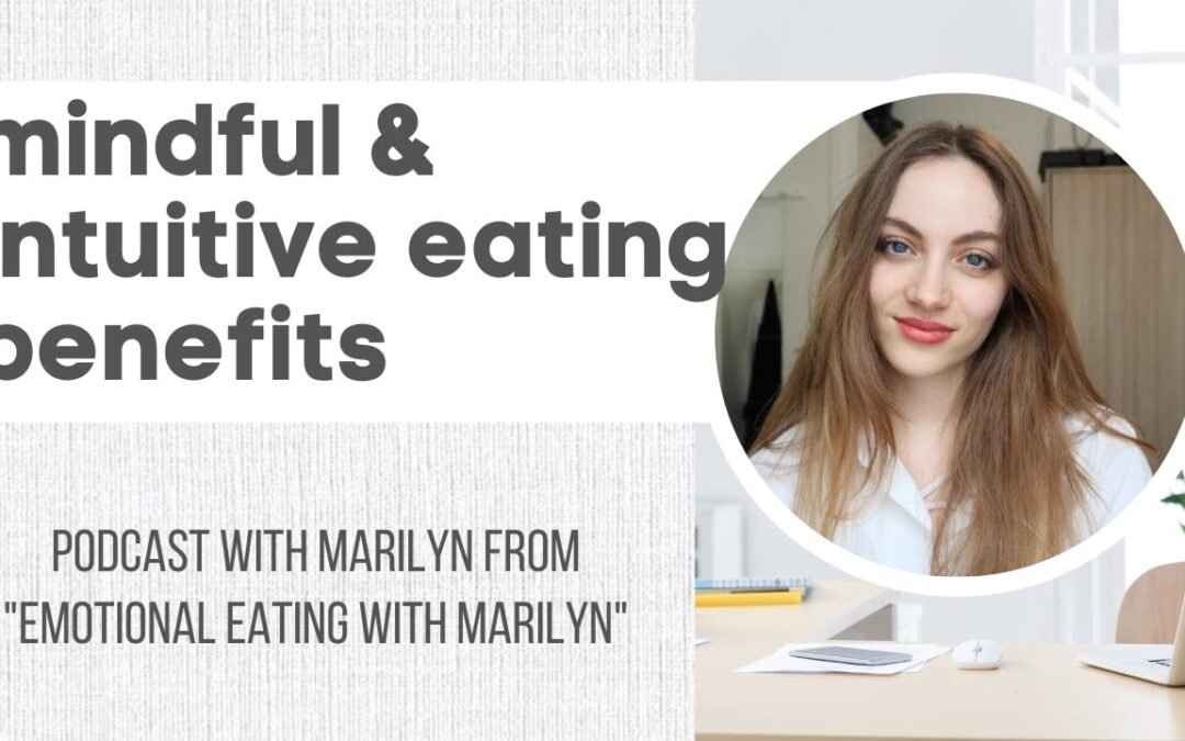 Benefits of mindful and intuitive eating +balancing it with healthy food choices. [Podcast episode]
