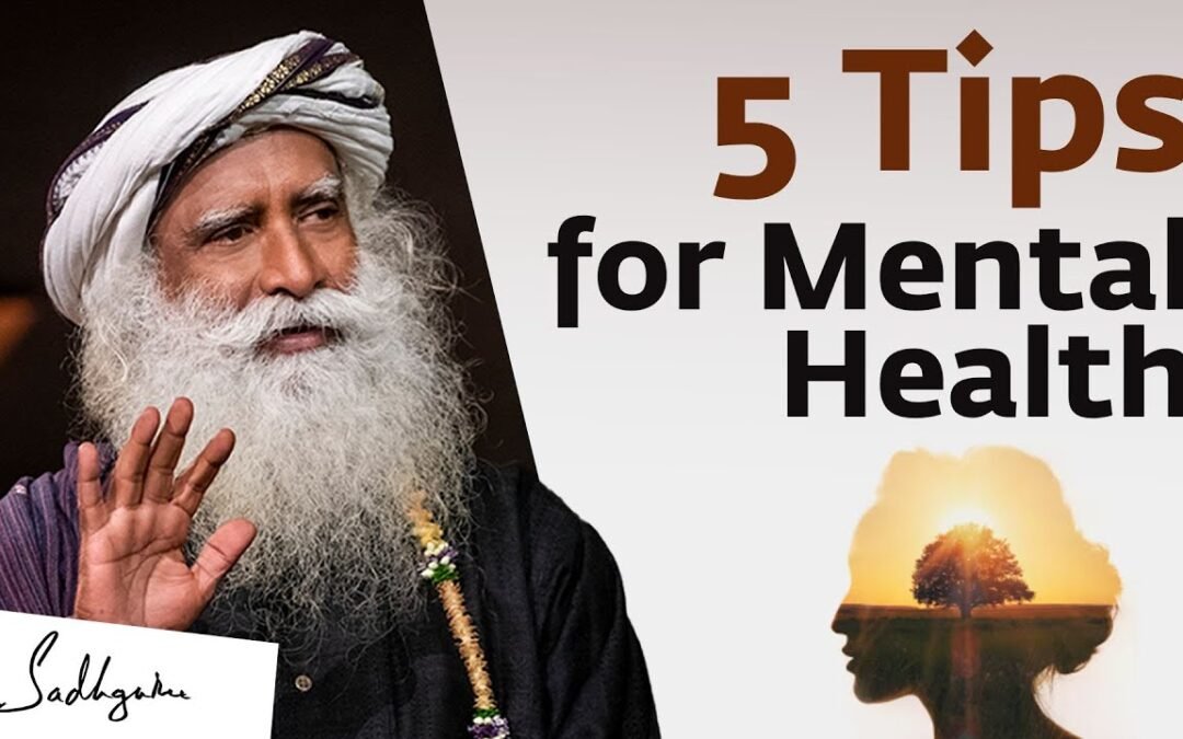 5 Tips to Improve your Mental Health | Sadhguru
