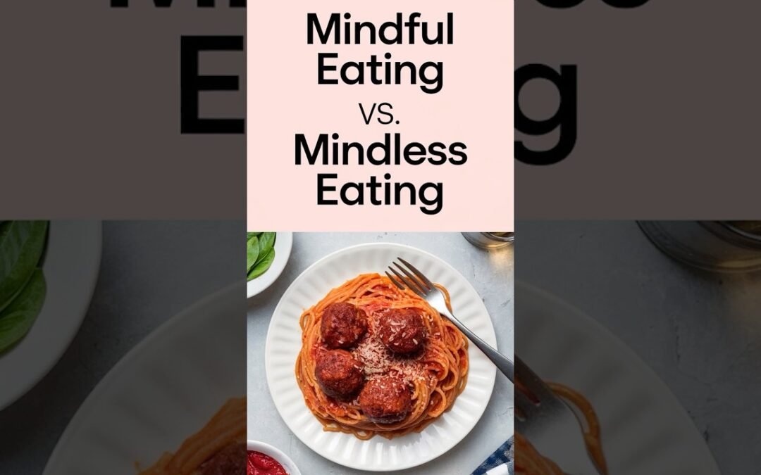 Mindful Eating vs. Mindless Eating