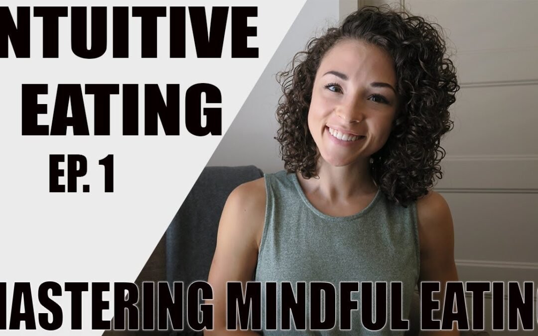 INTUITIVE EATING SERIES l Mastering Mindful Eating