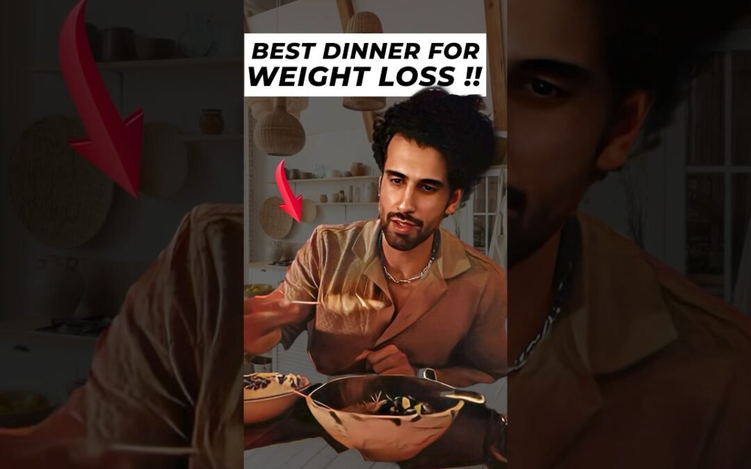 Best Dinner Foods For Fast Weight Loss !