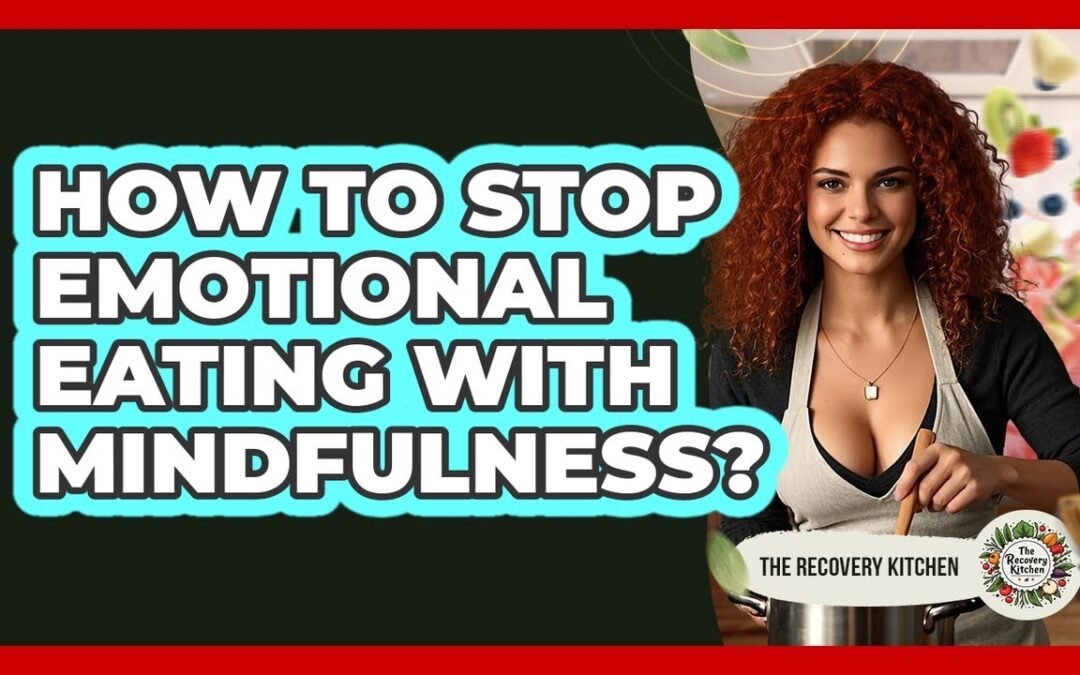 How To Stop Emotional Eating With Mindfulness?