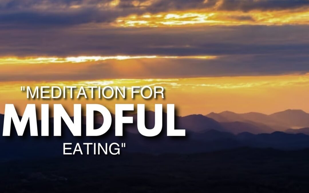 Meditation for Mindful Eating