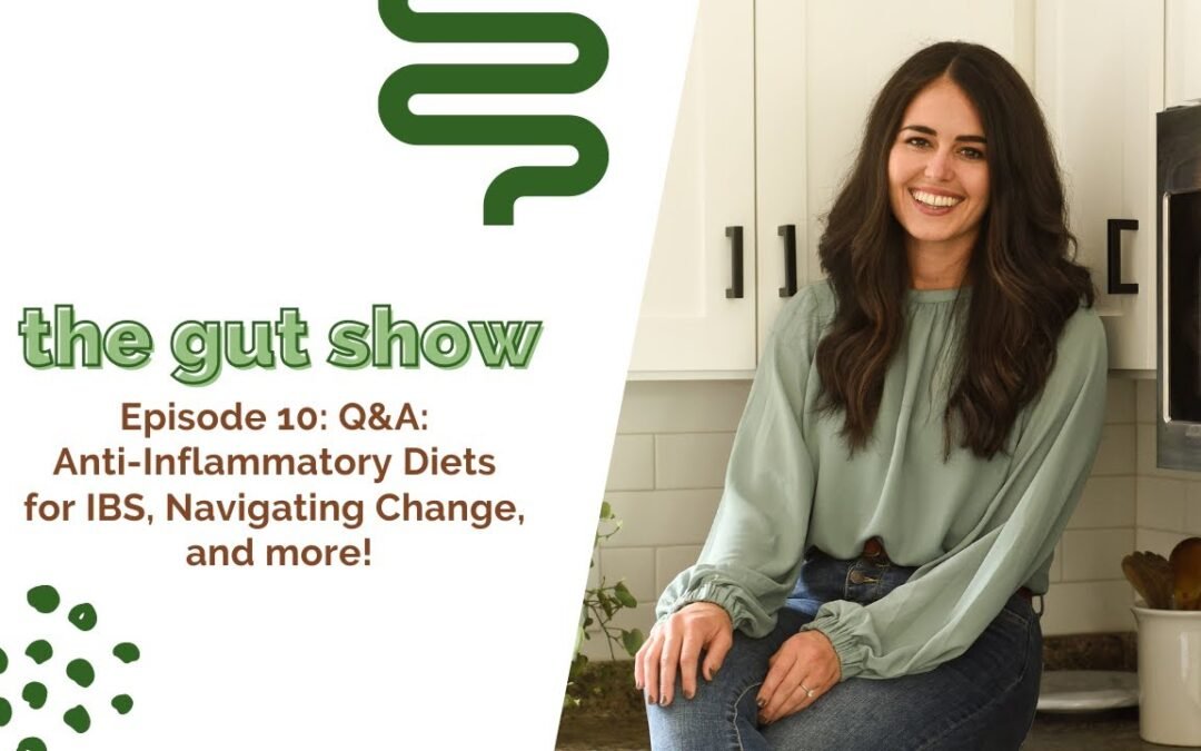 Q&A: Anti-Inflammatory Diets for IBS, Navigating Change, and more!