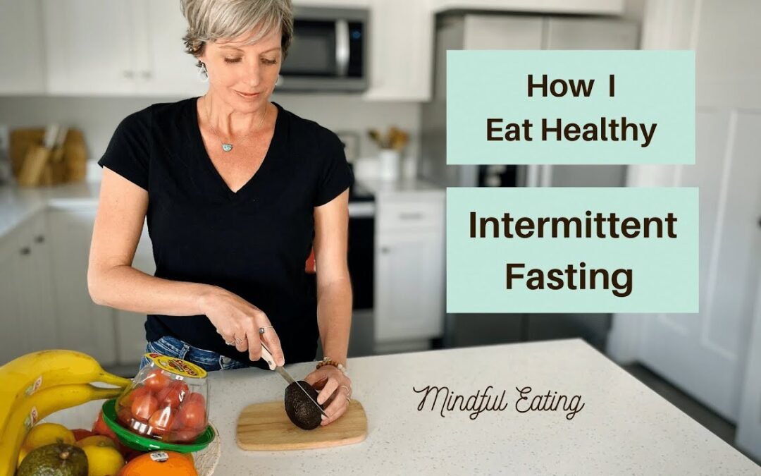How I Eat Healthy + Intermittent Fasting | Mindful Healthy Eating Tips for Wellness