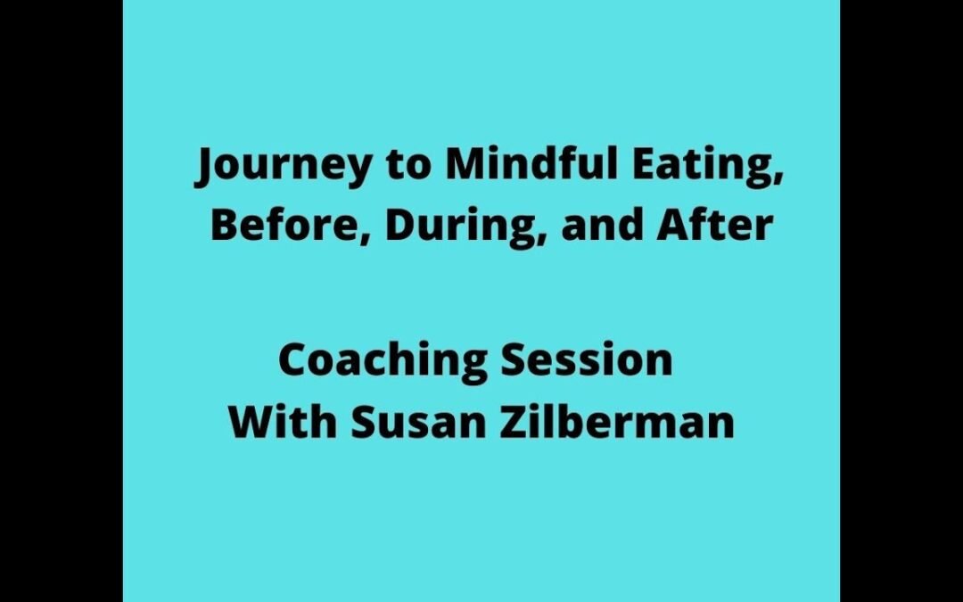 Mindful Eating with Susan Zilberman – Before, During, and After the Journey