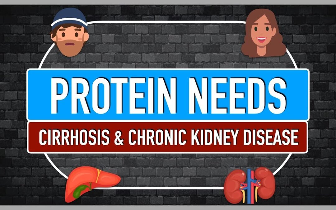 Protein Needs: Cirrhosis and Chronic Kidney Disease
